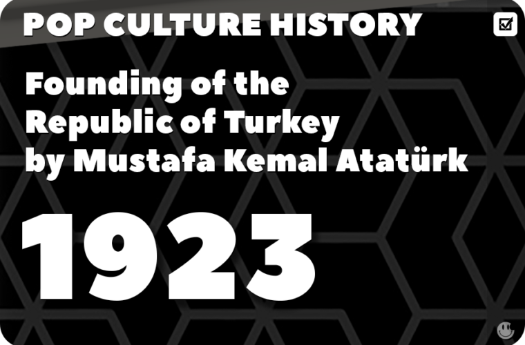 Founding of the Republic of Turkey by Mustafa Kemal Atatürk